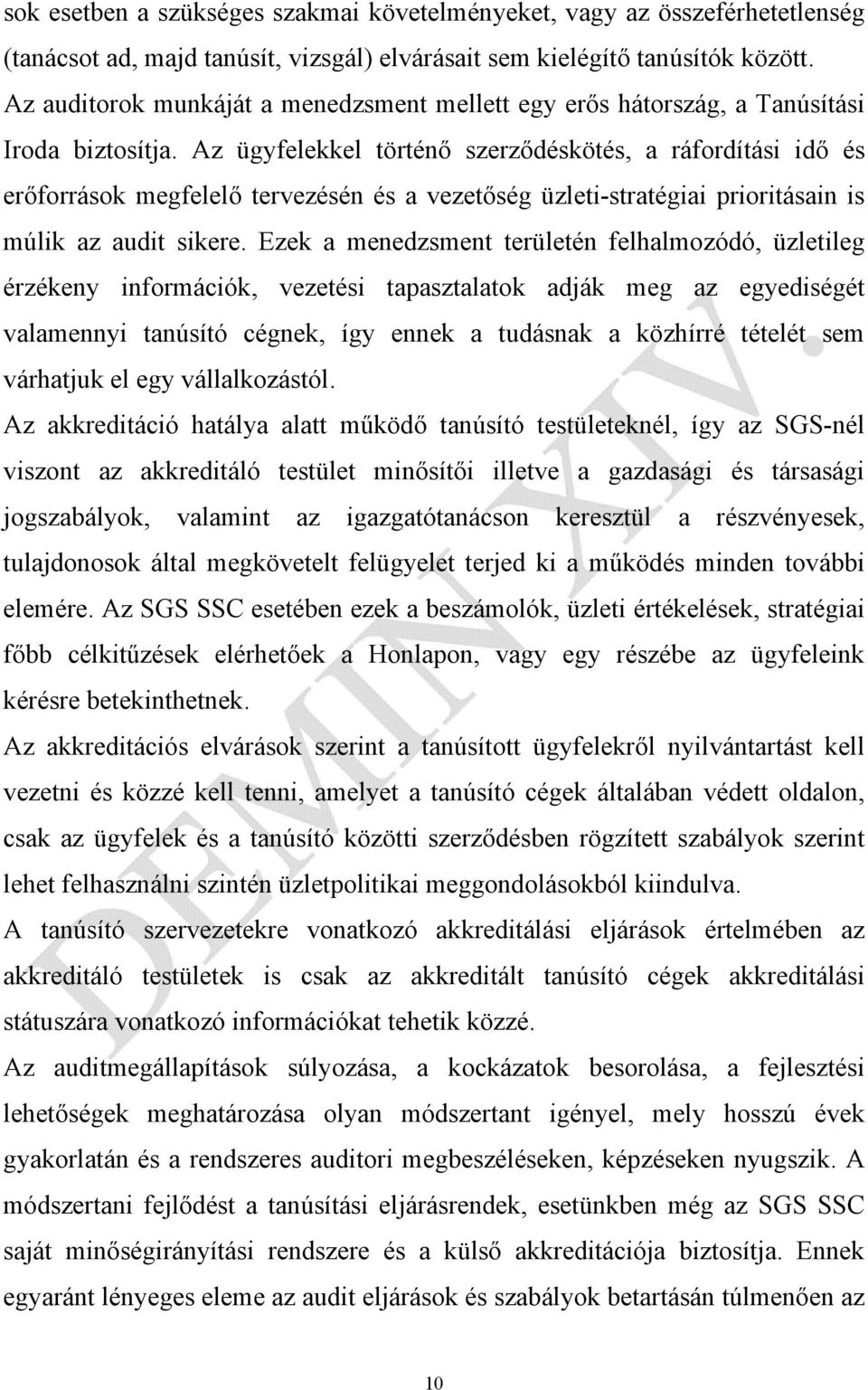 Az ügyfelekkel történő szerződéskötés, a ráfordítási idő és erőforrások megfelelő tervezésén és a vezetőség üzleti-stratégiai prioritásain is múlik az audit sikere.