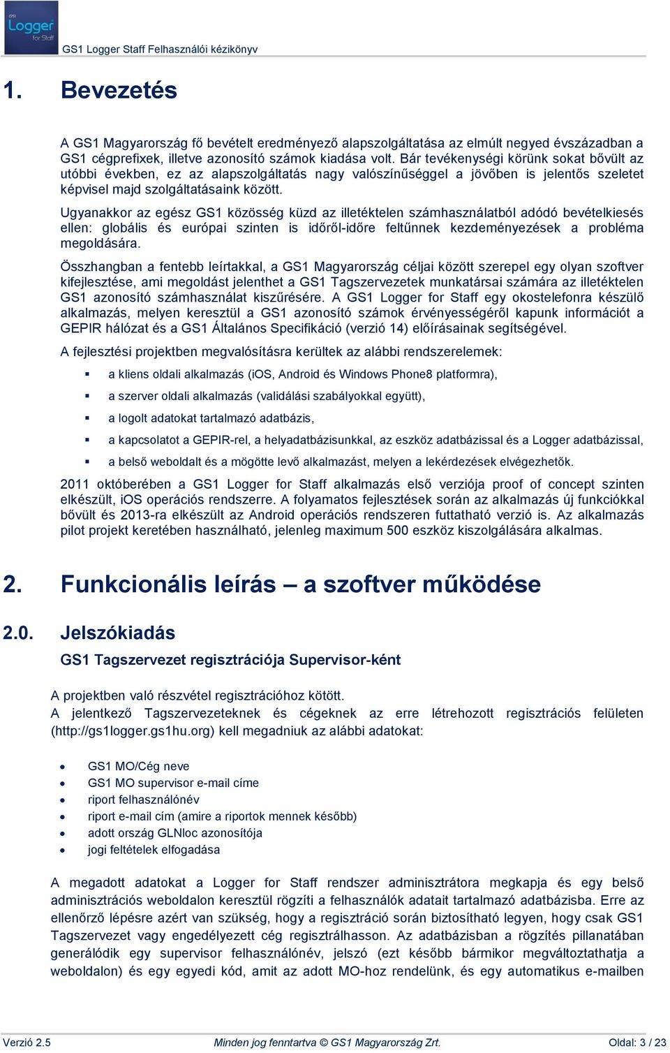 Ugyanakkor az egész GS1 közösség küzd az illetéktelen számhasználatból adódó bevételkiesés ellen: globális és európai szinten is időről-időre feltűnnek kezdeményezések a probléma megoldására.