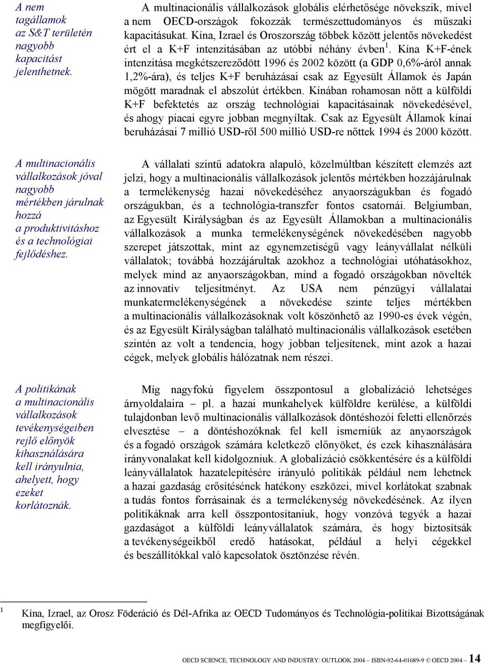 A multinacionális vállalkozások globális elérhetősége növekszik, mivel a nem OECD-országok fokozzák természettudományos és műszaki kapacitásukat.