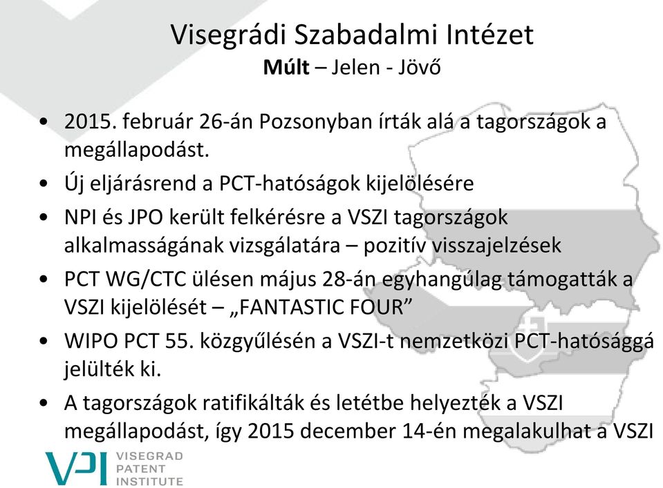 pozitív visszajelzések PCT WG/CTC ülésen május 28-án egyhangúlag támogatták a VSZI kijelölését FANTASTIC FOUR WIPO PCT 55.