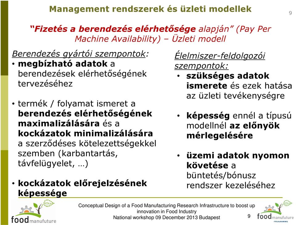 a szerződéses kötelezettségekkel szemben (karbantartás, távfelügyelet, ) kockázatok előrejelzésének képessége Élelmiszer-feldolgozói szempontok: szükséges adatok