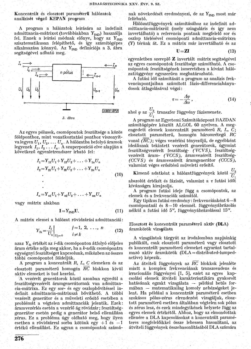 Ennek a leírási módnak előnye, hogy az Y J N D szisztematikusan felépíthető, és így számítógépes alkalmazása könnyű. Az Y 1 N D definíciója a 3. ábra segítségével adható meg.