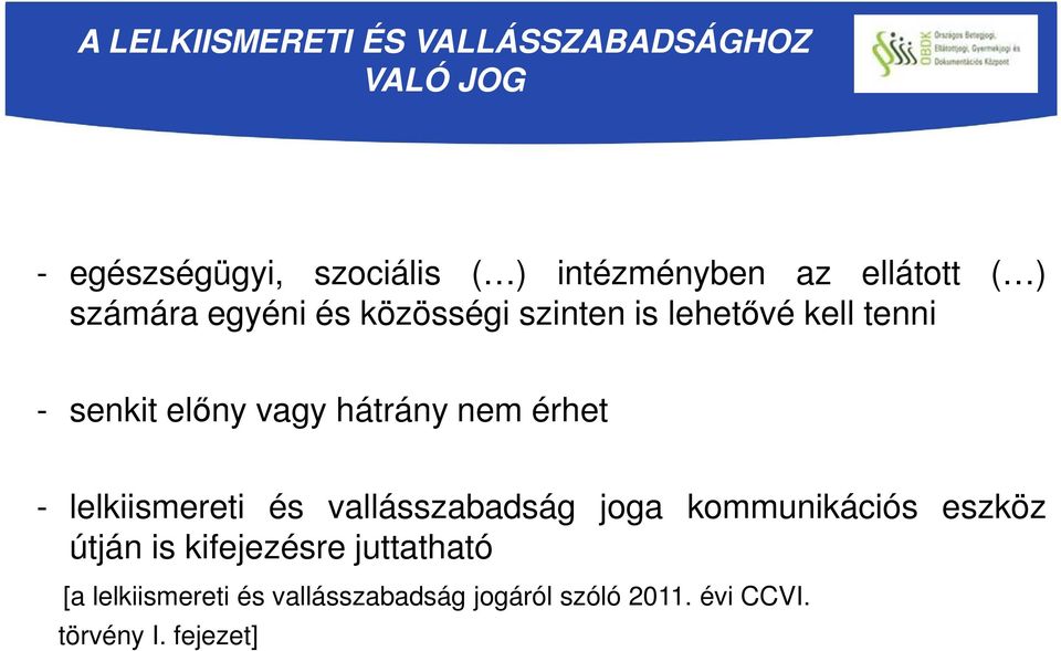 hátrány nem érhet - lelkiismereti és vallásszabadság joga kommunikációs eszköz útján is