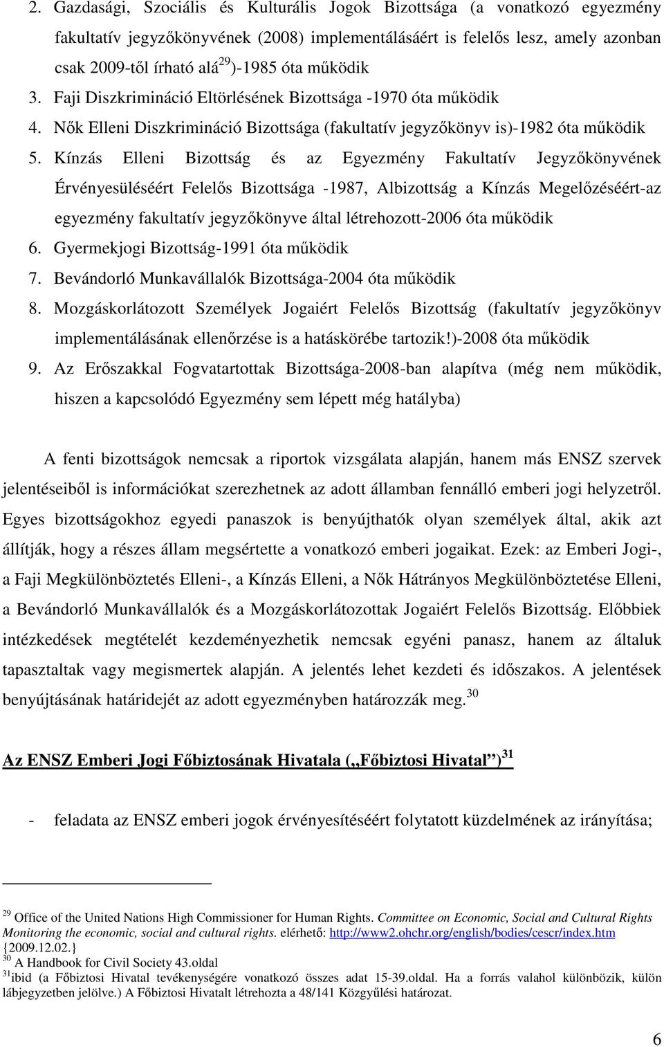 Kínzás Elleni Bizottság és az Egyezmény Fakultatív Jegyzőkönyvének Érvényesüléséért Felelős Bizottsága -1987, Albizottság a Kínzás Megelőzéséért-az egyezmény fakultatív jegyzőkönyve által