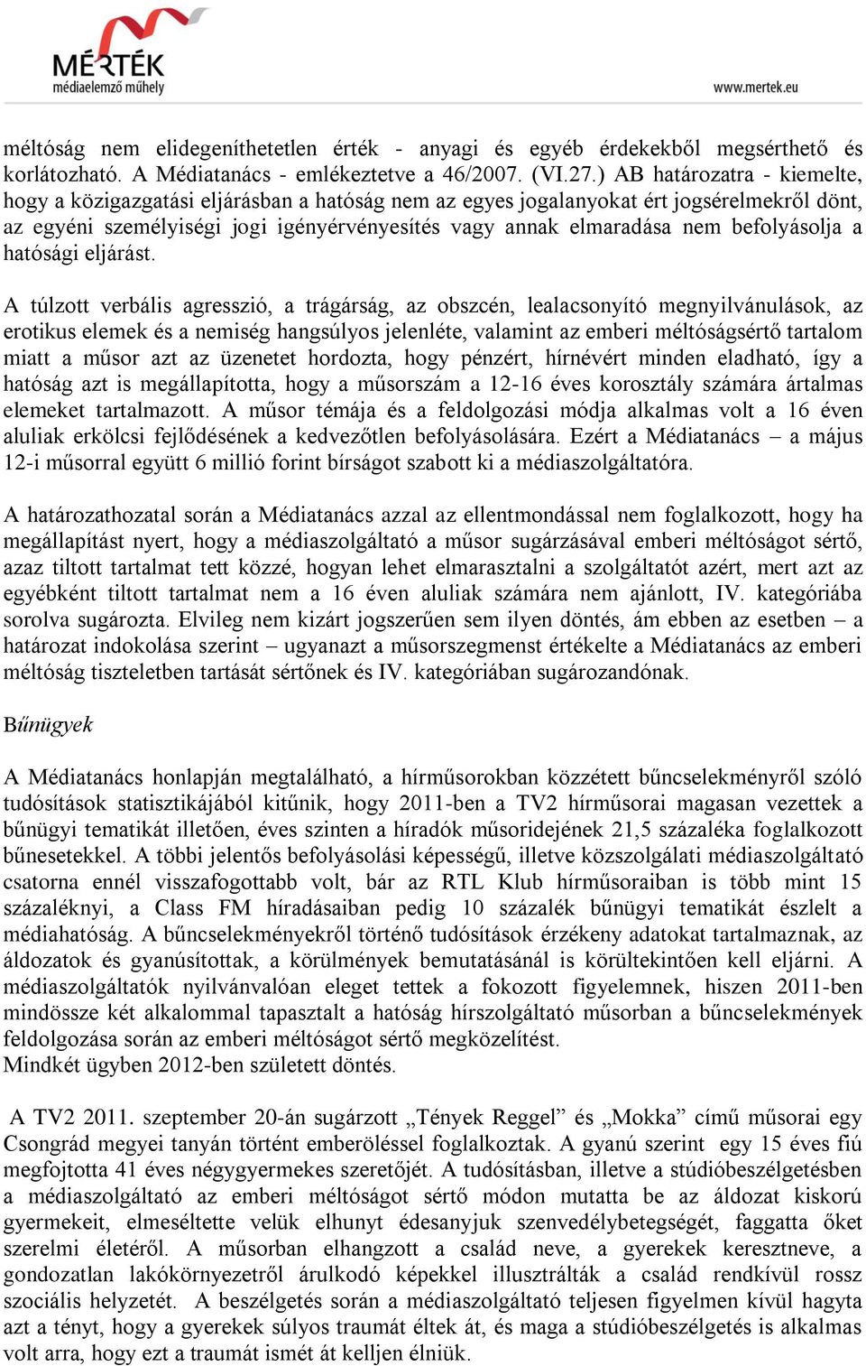 befolyásolja a hatósági eljárást.