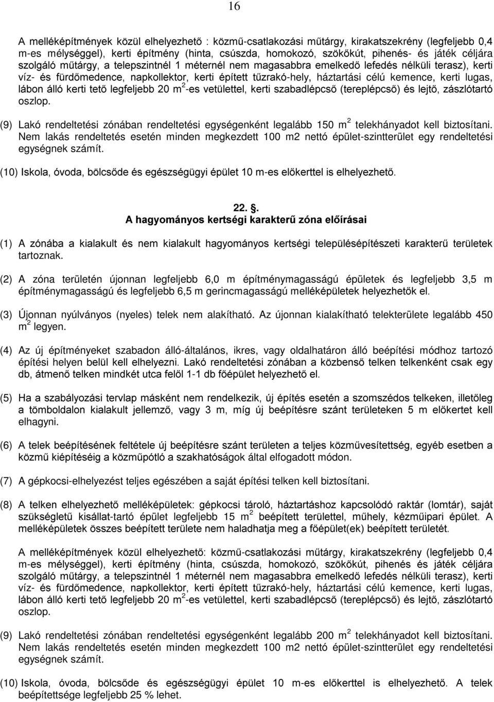 OiERQiOOyNHUWLWHWOHJIHOMHEEP -HVYHW OHWWHONHUWLV]DEDGOpSFVWHUHSOpSFVpVOHMW]iV]OyWDUWy 2 oszlop. (9) Lakó rendeltetési zónában rendeltetési egységenként legalább 150 m 2 telekhányadot kell biztosítani.