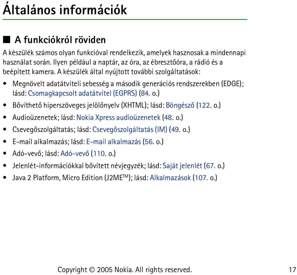 A készülék által nyújtott további szolgáltatások: Megnövelt adatátviteli sebesség a második generációs rendszerekben (EDGE); lásd: Csomagkapcsolt adatátvitel (EGPRS) (84. o.