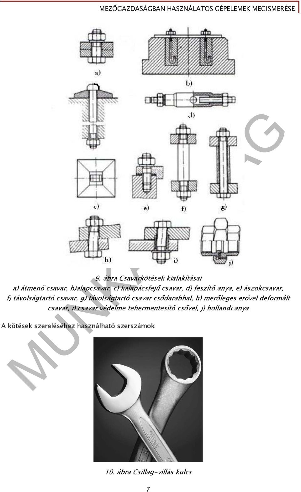 csődarabbal, h) merőleges erővel deformált csavar, i) csavar védelme tehermentesítő