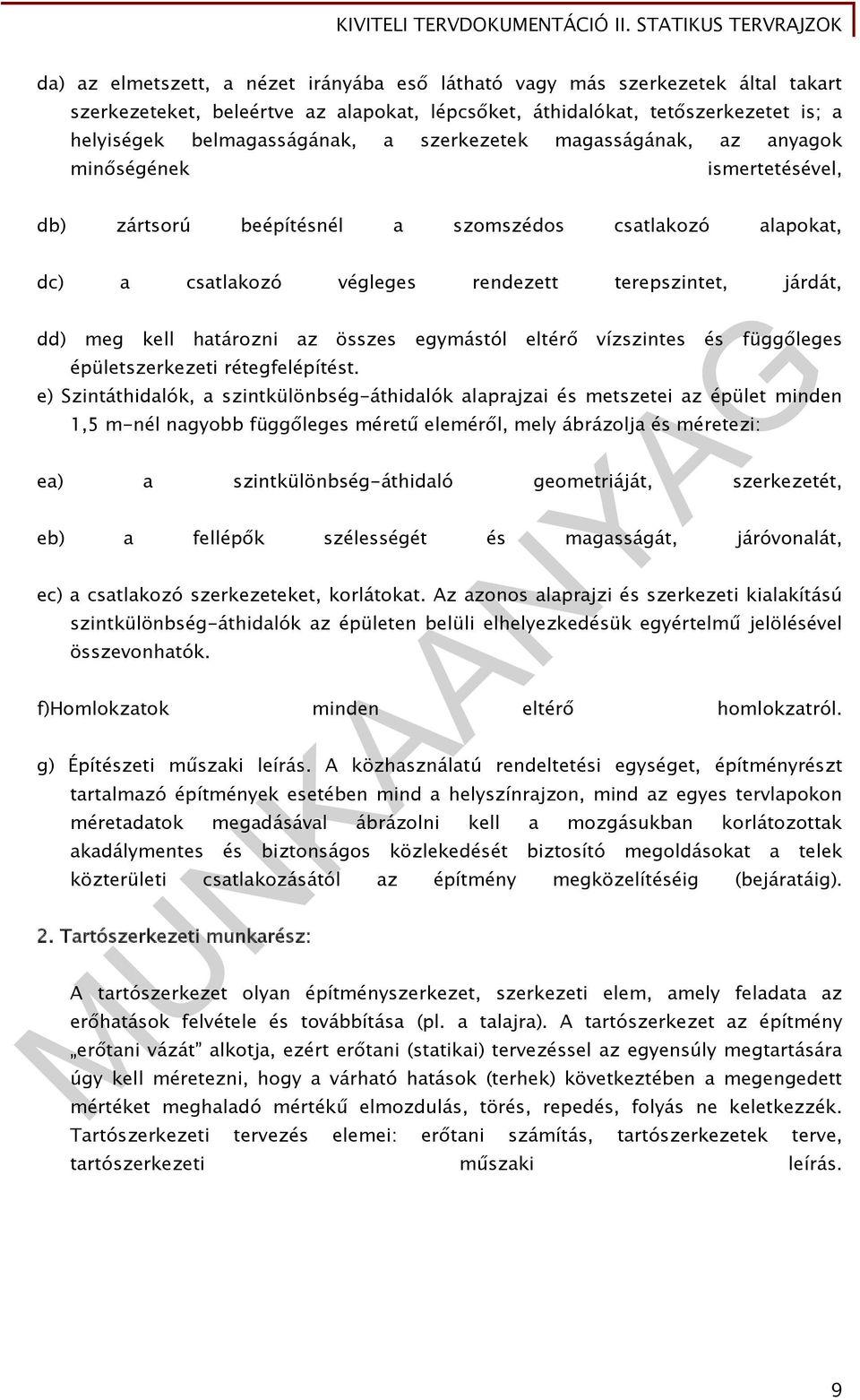 határozni az összes egymástól eltérő vízszintes és függőleges épületszerkezeti rétegfelépítést.