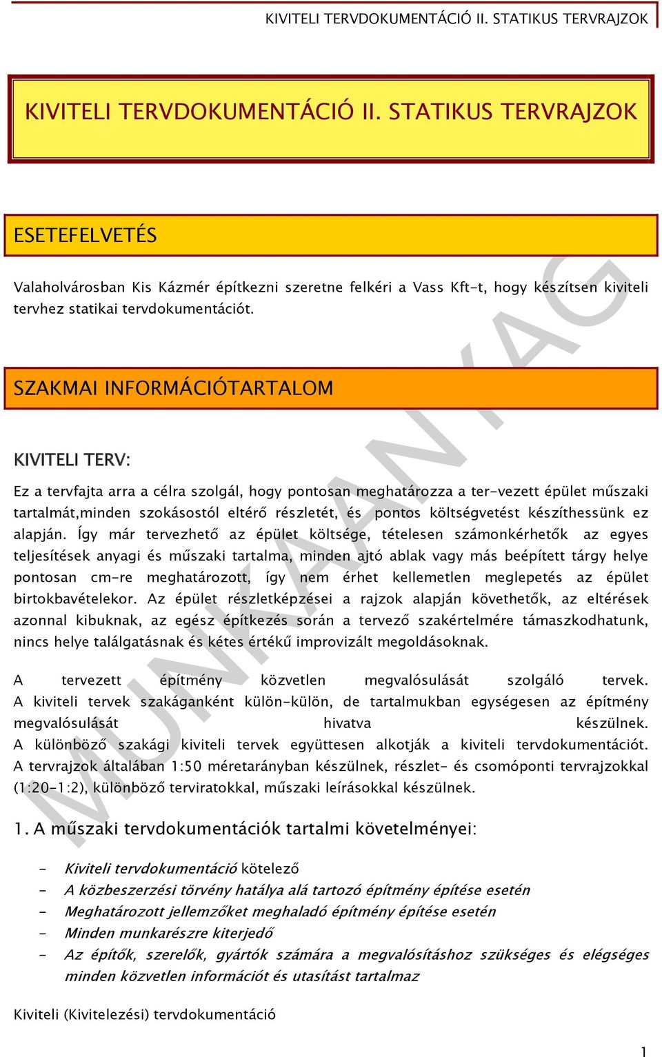 költségvetést készíthessünk ez alapján.