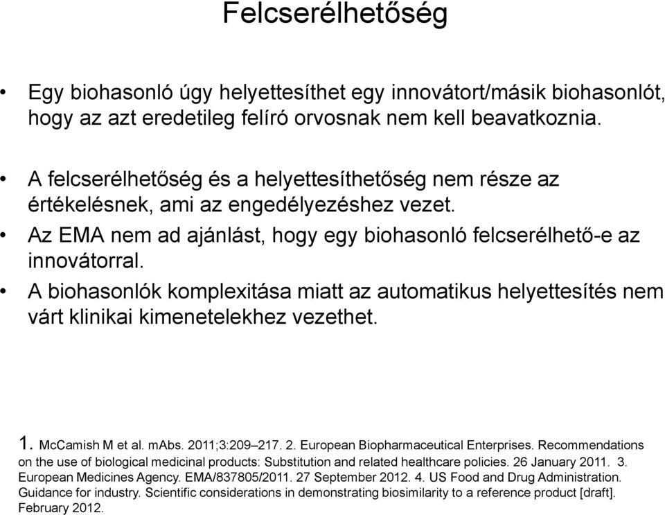 Scientific considerations in demonstrating biosimilarity to a reference product [draft]. February 2012.