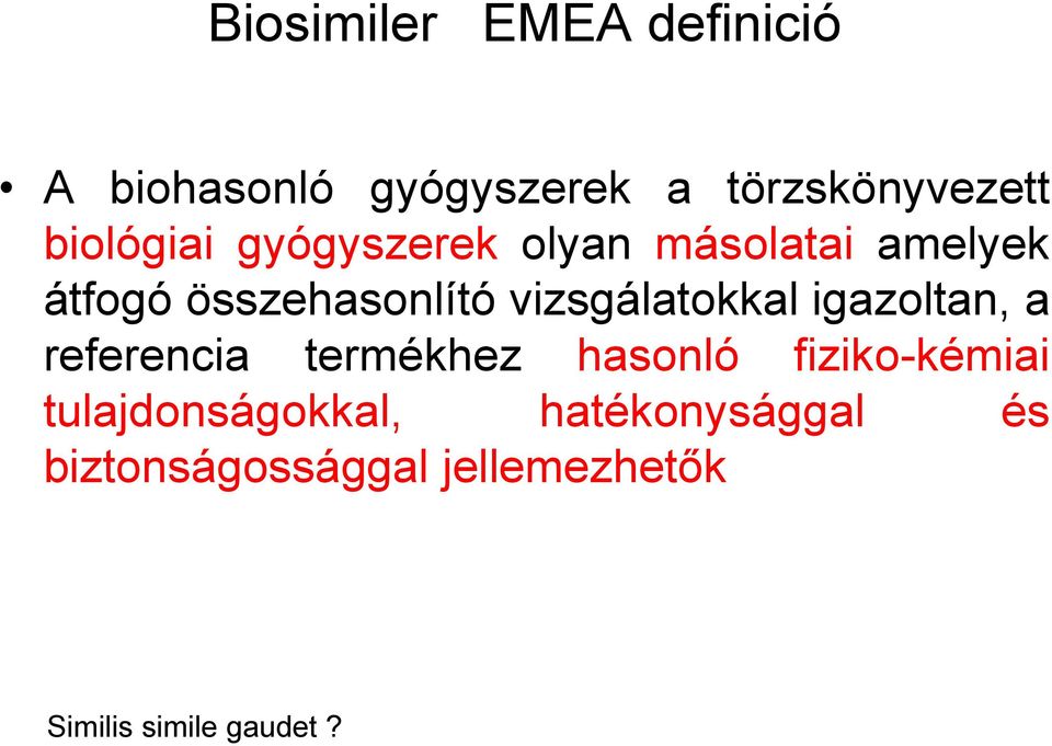 vizsgálatokkal igazoltan, a referencia termékhez hasonló fiziko-kémiai