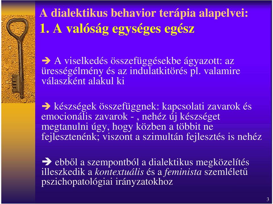 valamire válaszként alakul ki készségek összefüggnek: kapcsolati zavarok és emocionális zavarok -, nehéz új készséget