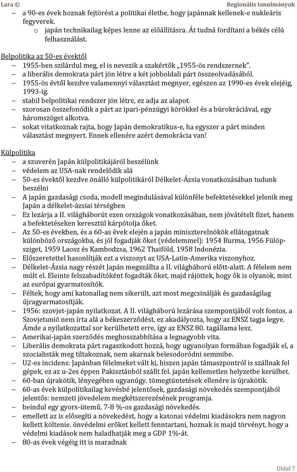 1955-ös évtől kezdve valamennyi választást megnyer, egészen az 1990-es évek elejéig, 1993-ig. stabil belpolitikai rendszer jön létre, ez adja az alapot.