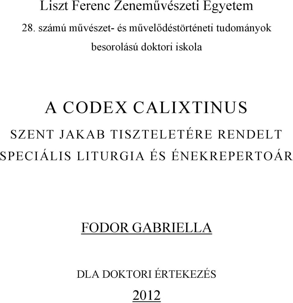 doktori iskola A CODEX CALIXTINUS SZENT JAKAB TISZTELETÉRE