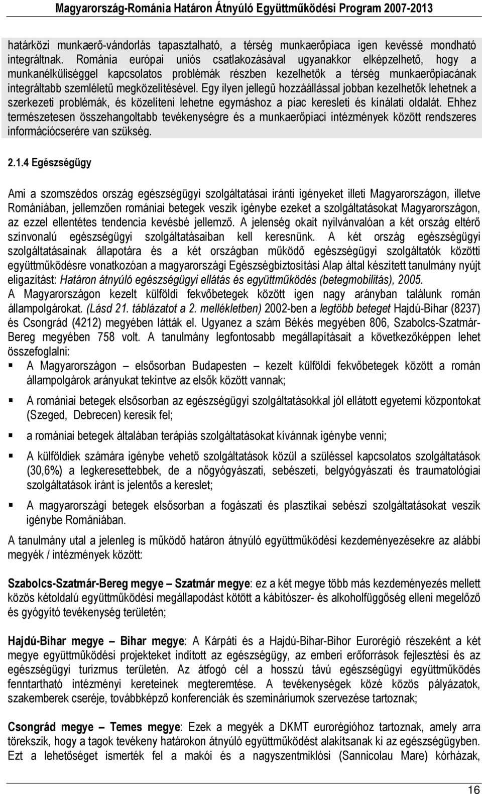 Egy ilyen jellegű hozzáállással jobban kezelhetők lehetnek a szerkezeti problémák, és közelíteni lehetne egymáshoz a piac keresleti és kínálati oldalát.