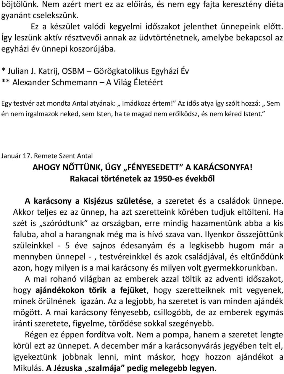 Katrij, OSBM Görögkatolikus Egyházi Év ** Alexander Schmemann A Világ Életéért Egy testvér azt mondta Antal atyának: Imádkozz értem!