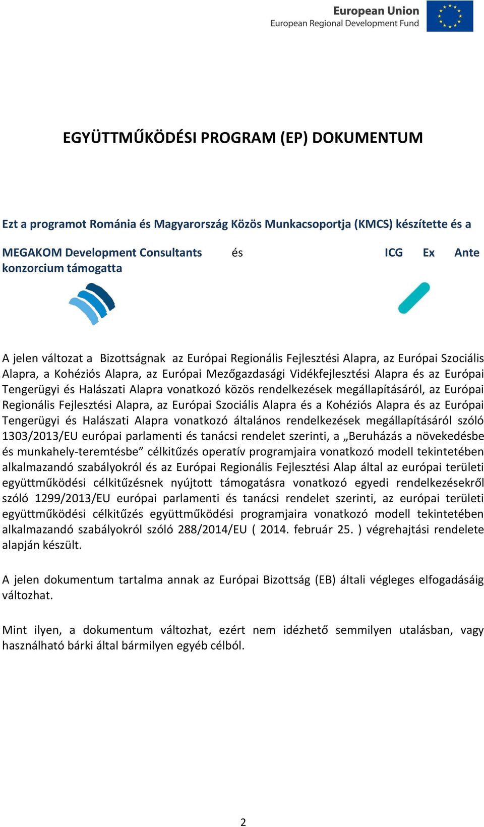 Halászati Alapra vonatkozó közös rendelkezések megállapításáról, az Európai Regionális Fejlesztési Alapra, az Európai Szociális Alapra és a Kohéziós Alapra és az Európai Tengerügyi és Halászati