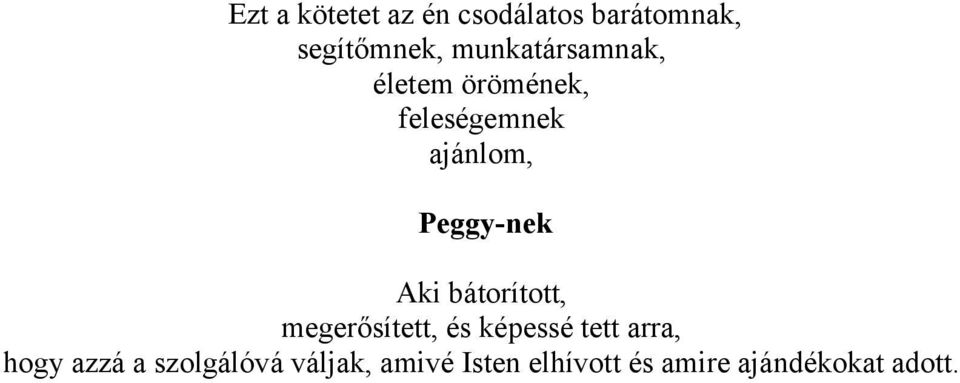 Peggy-nek Aki bátorított, megerősített, és képessé tett arra,