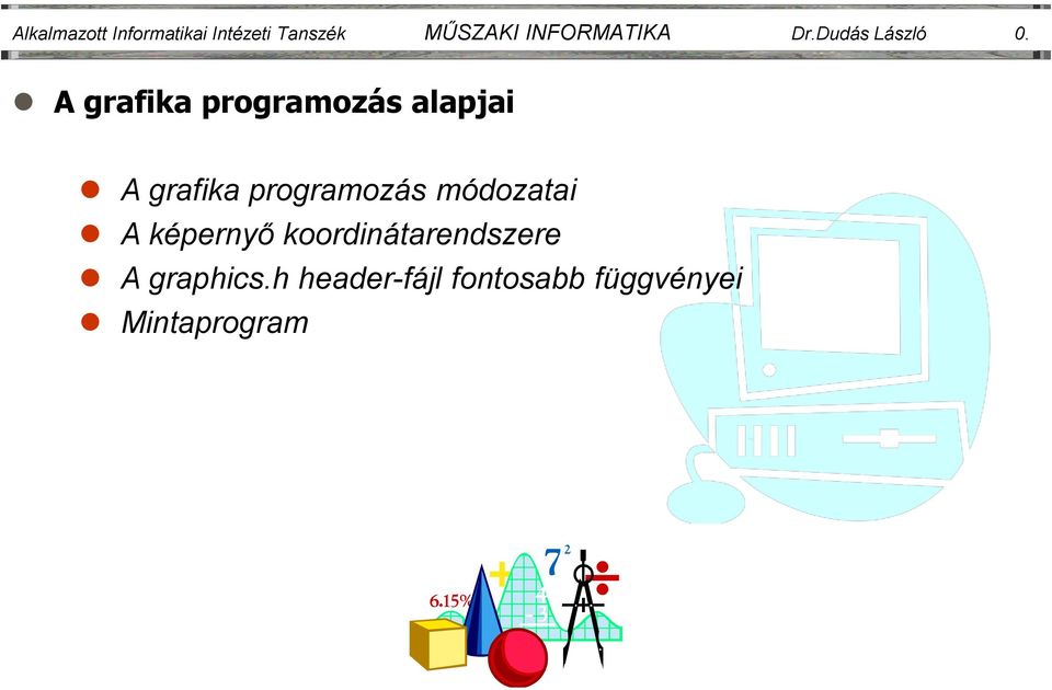 A grafika programozás alapjai A grafika programozás