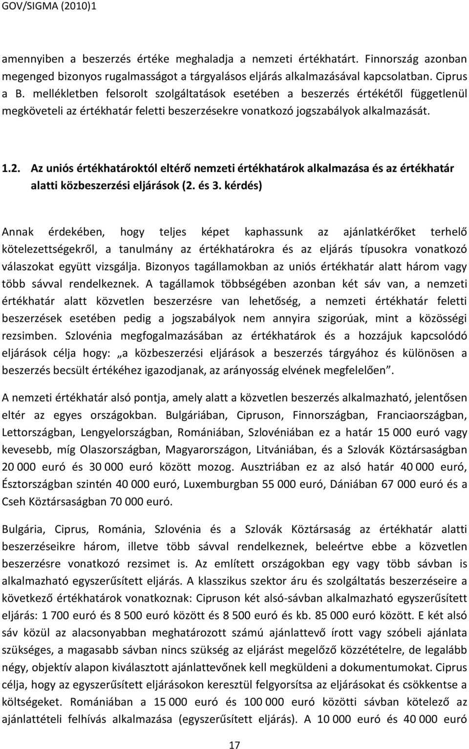 Az uniós értékhatároktól eltérő nemzeti értékhatárok alkalmazása és az értékhatár alatti közbeszerzési eljárások (2. és 3.