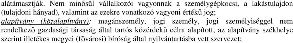 ezekre vonatkozó vagyoni értékő jog; alapítvány (közalapítvány): magánszemély, jogi személy, jogi