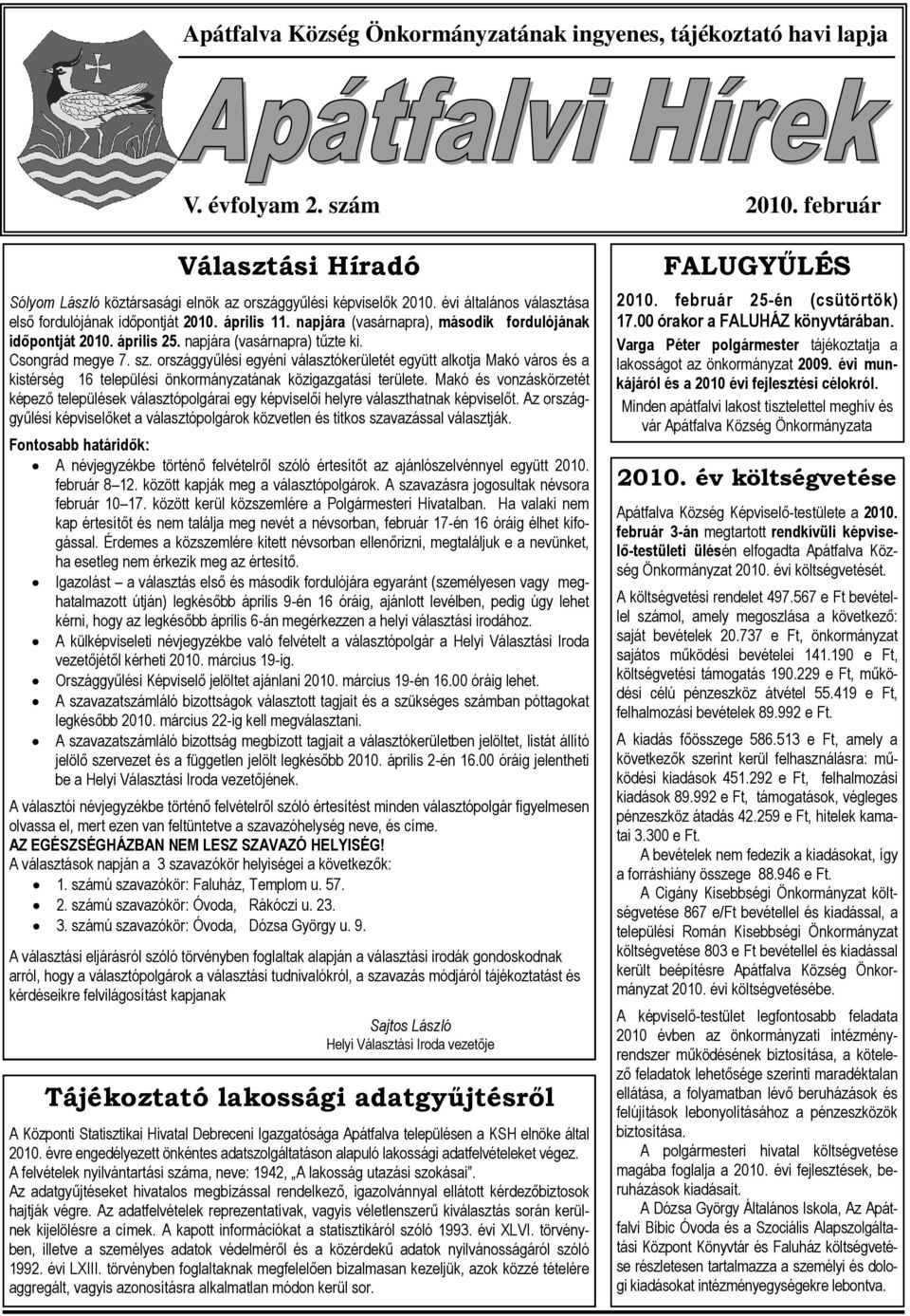 országgyűlési egyéni választókerületét együtt alkotja Makó város és a kistérség 16 települési önkormányzatának közigazgatási területe.