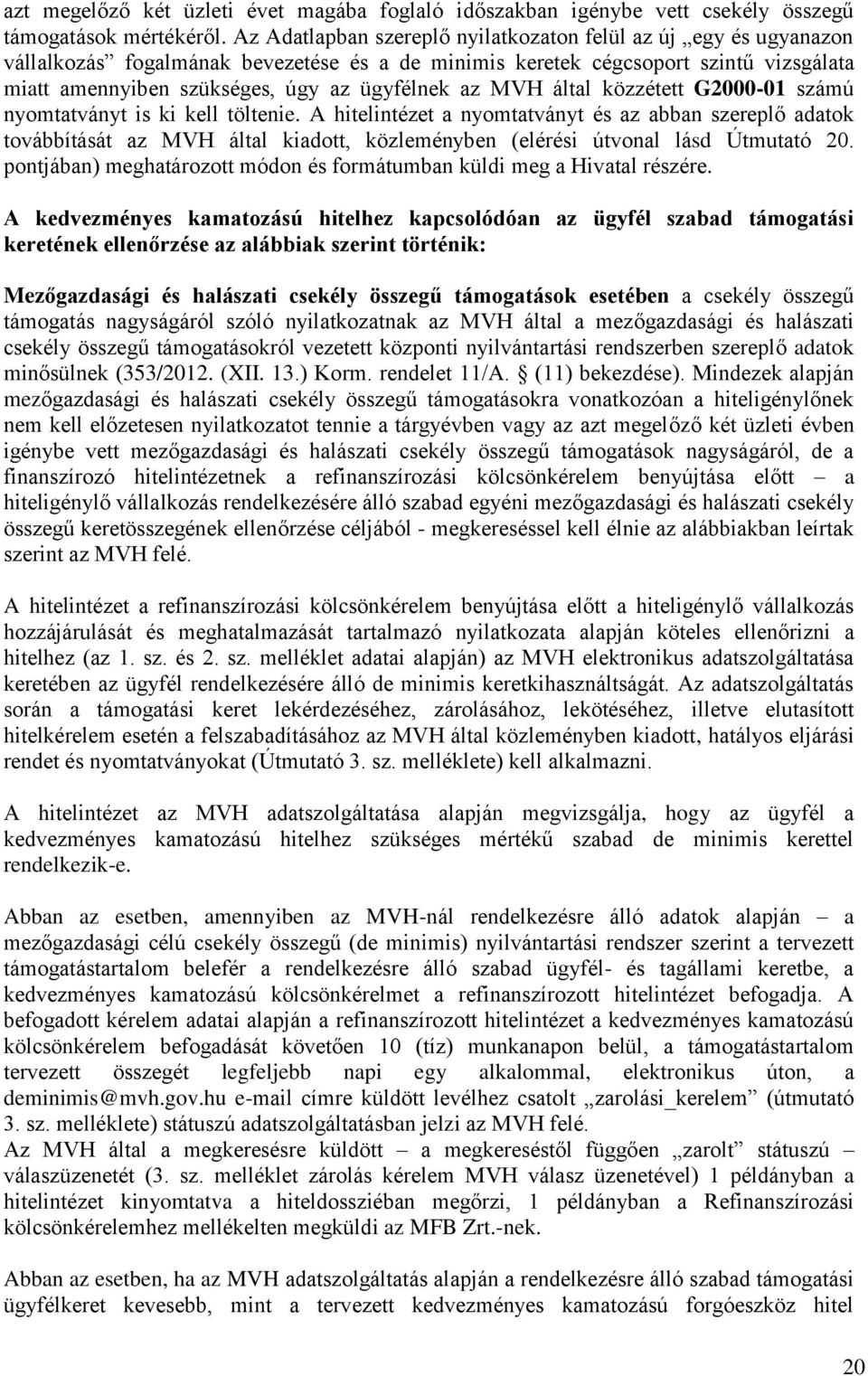 az MVH által közzétett G2000-01 számú nyomtatványt is ki kell töltenie.