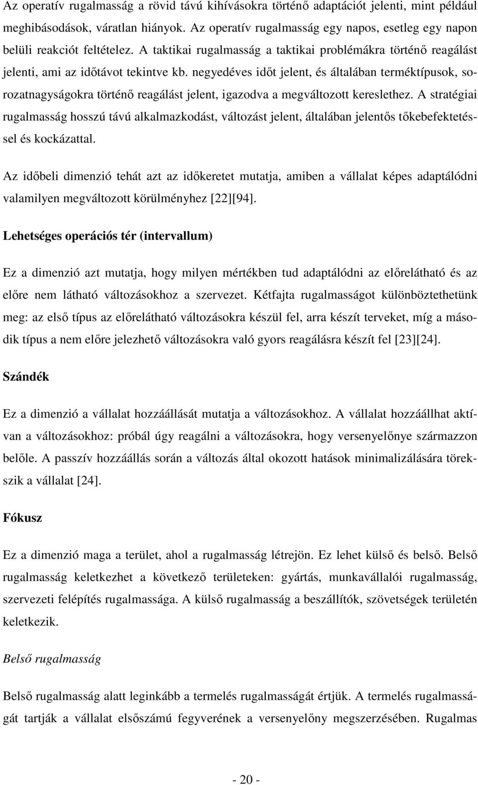 negyedéves időt jelent, és általában terméktípusok, sorozatnagyságokra történő reagálást jelent, igazodva a megváltozott kereslethez.
