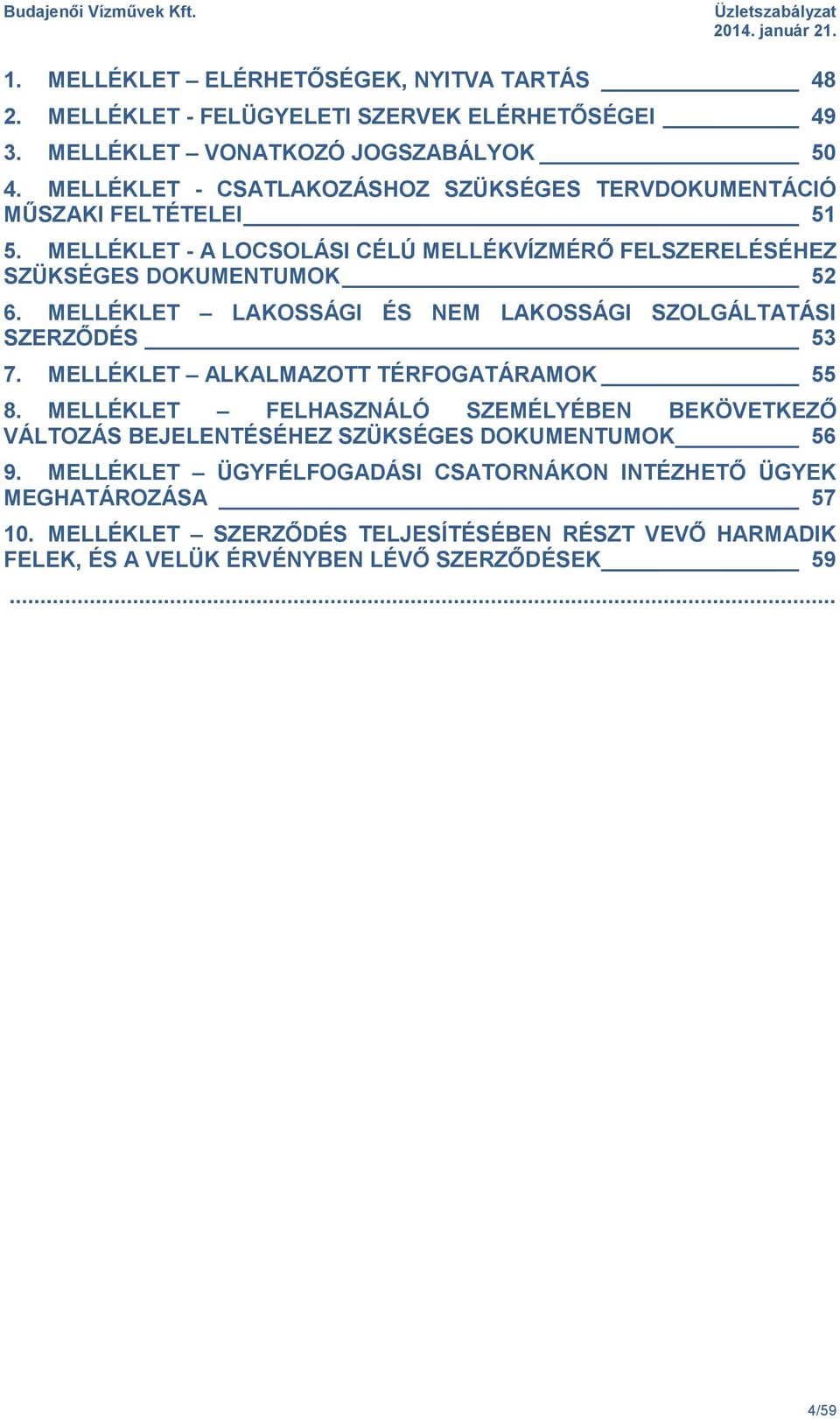 MELLÉKLET LAKOSSÁGI ÉS NEM LAKOSSÁGI SZOLGÁLTATÁSI SZERZŐDÉS 53 7. MELLÉKLET ALKALMAZOTT TÉRFOGATÁRAMOK 55 8.