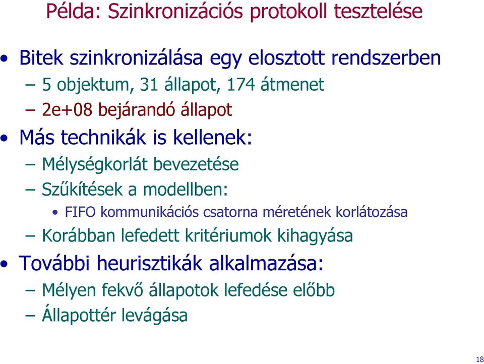 bevezetése Szűkítések a modellben: FIFO kommunikációs csatorna méretének korlátozása Korábban lefedett