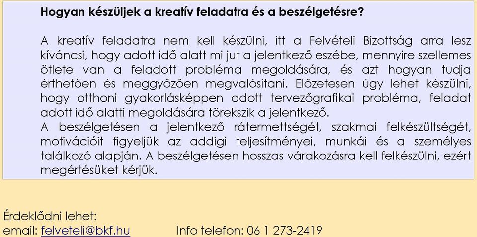 megoldására, és azt hogyan tudja érthetően és meggyőzően megvalósítani.