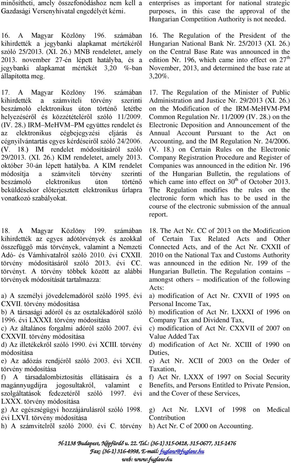 számában kihirdették a számviteli törvény szerinti beszámoló elektronikus úton történő letétbe helyezéséről és közzétételéről szóló 11/2009. (IV. 28.