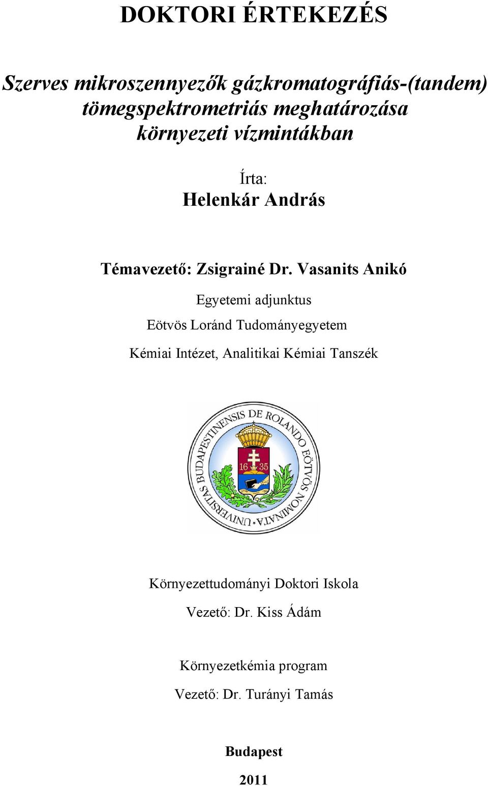 Vasanits Anikó Egyetemi adjunktus Eötvös Loránd Tudományegyetem Kémiai Intézet, Analitikai Kémiai