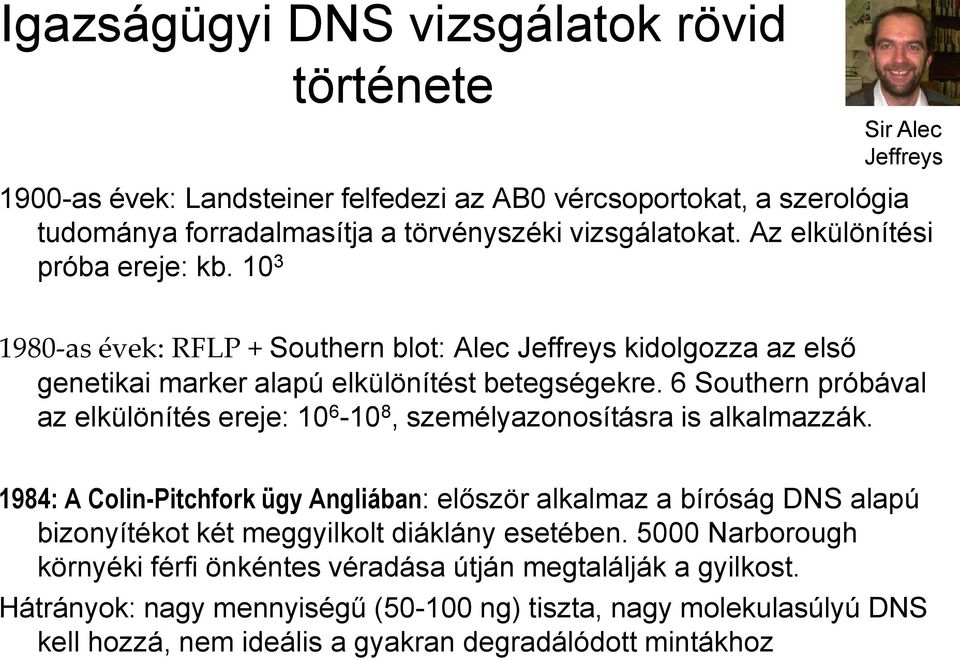 6 Southern próbával az elkülönítés ereje: 10 6-10 8, személyazonosításra is alkalmazzák.