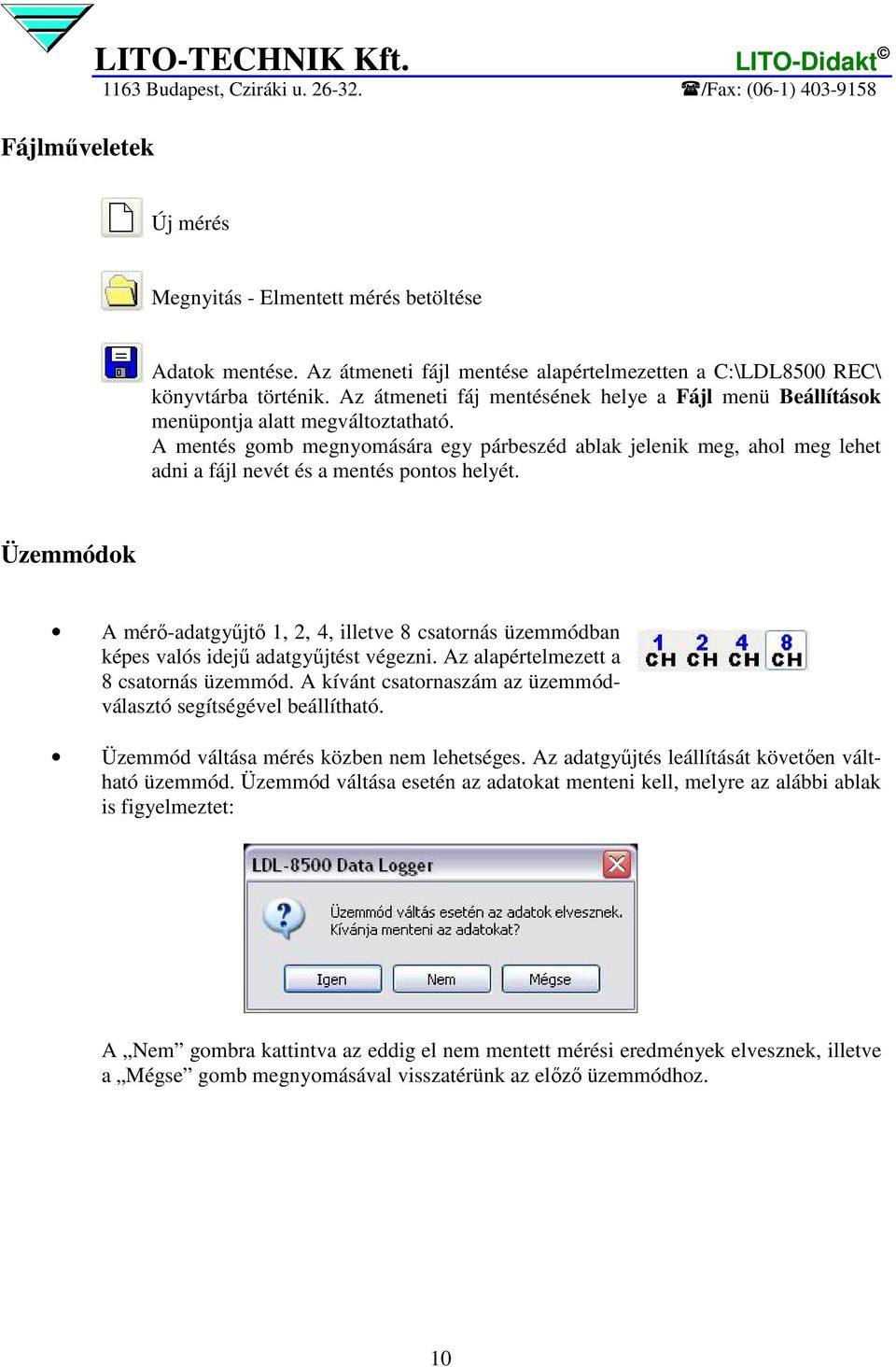 A mentés gomb megnyomására egy párbeszéd ablak jelenik meg, ahol meg lehet adni a fájl nevét és a mentés pontos helyét.