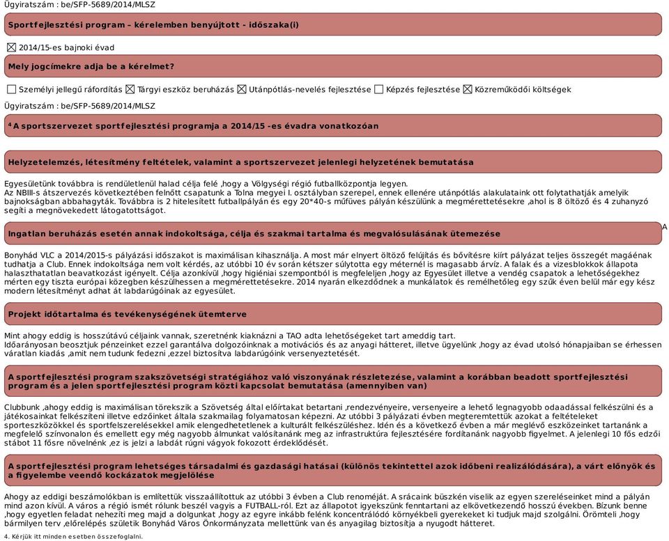 programja a -es évadra vonatkozóan Helyzetelemzés, létesítmény feltételek, valamint a sportszervezet jelenlegi helyzetének bemutatása Egyesületünk továbbra is rendületlenül halad célja felé,hogy a