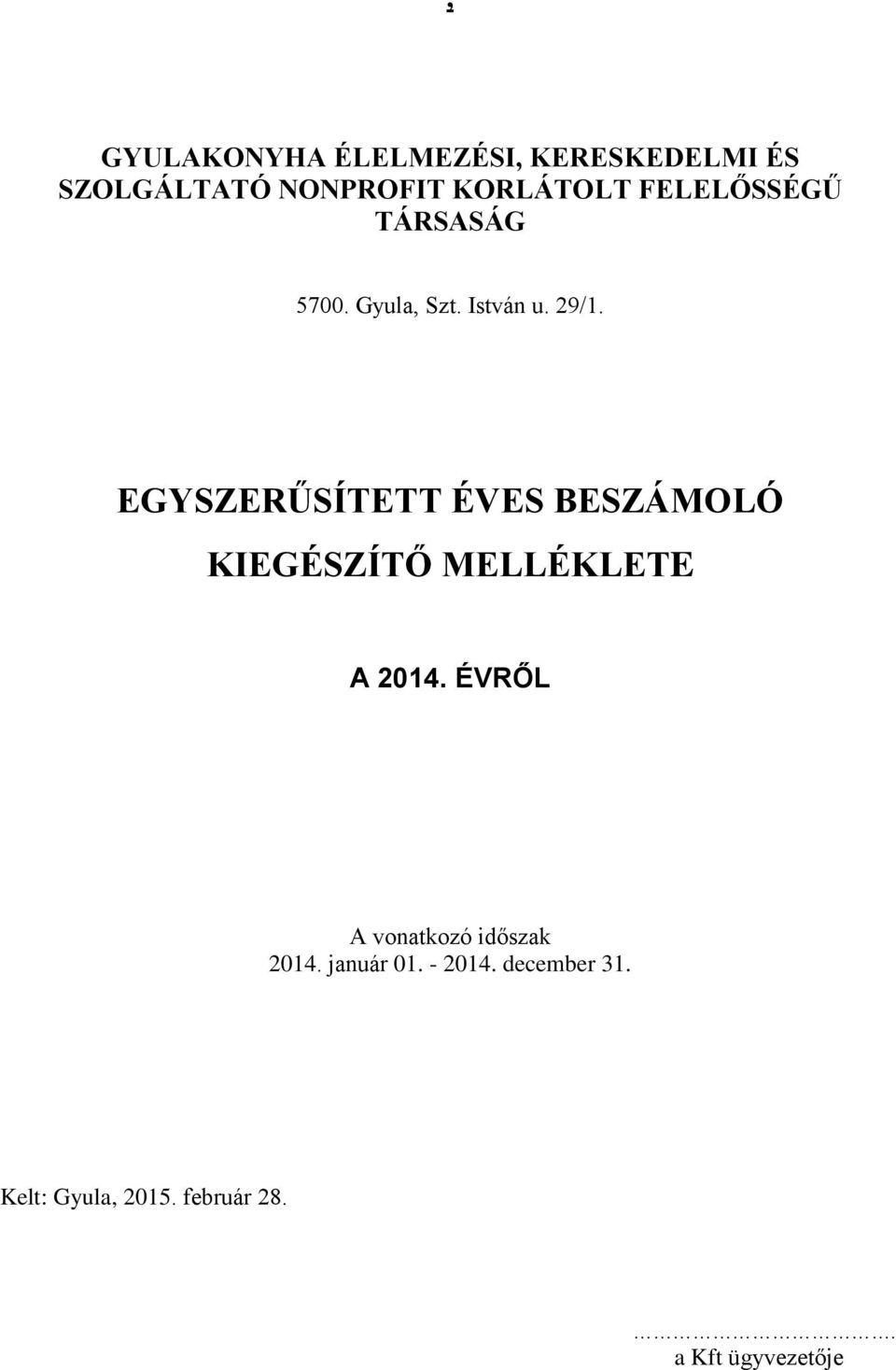 EGYSZERŰSÍTETT ÉVES BESZÁMOLÓ KIEGÉSZÍTŐ MELLÉKLETE A 2014.