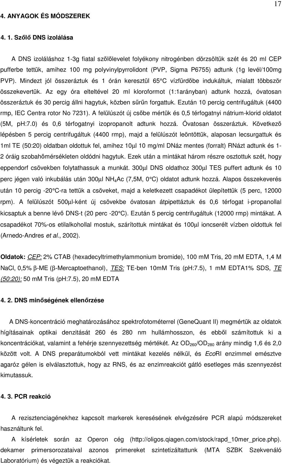 levél/100mg PVP). Mindezt jól összeráztuk és 1 órán keresztül 65 C vízfürdőbe indukáltuk, mialatt többször összekevertük.