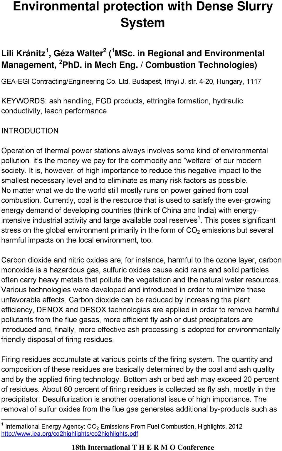 4-20, Hungary, 1117 KEYWORDS: ash handling, FGD products, ettringite formation, hydraulic conductivity, leach performance INTRODUCTION Operation of thermal power stations always involves some kind of