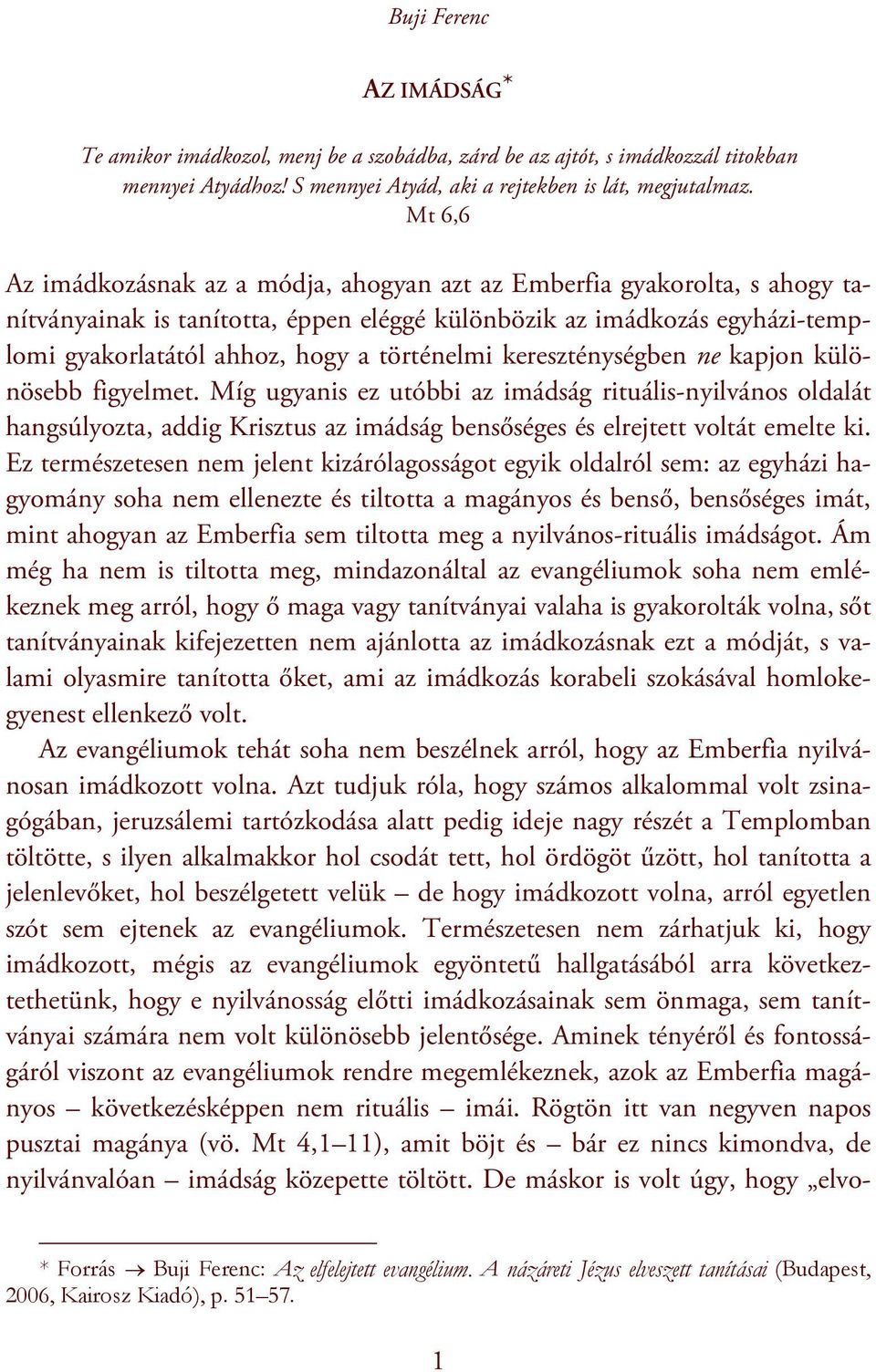 történelmi kereszténységben ne kapjon különösebb figyelmet.