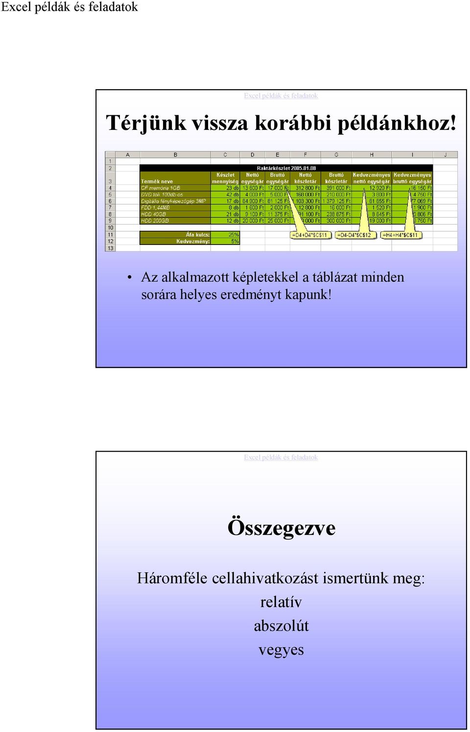 sorára helyes eredményt kapunk!