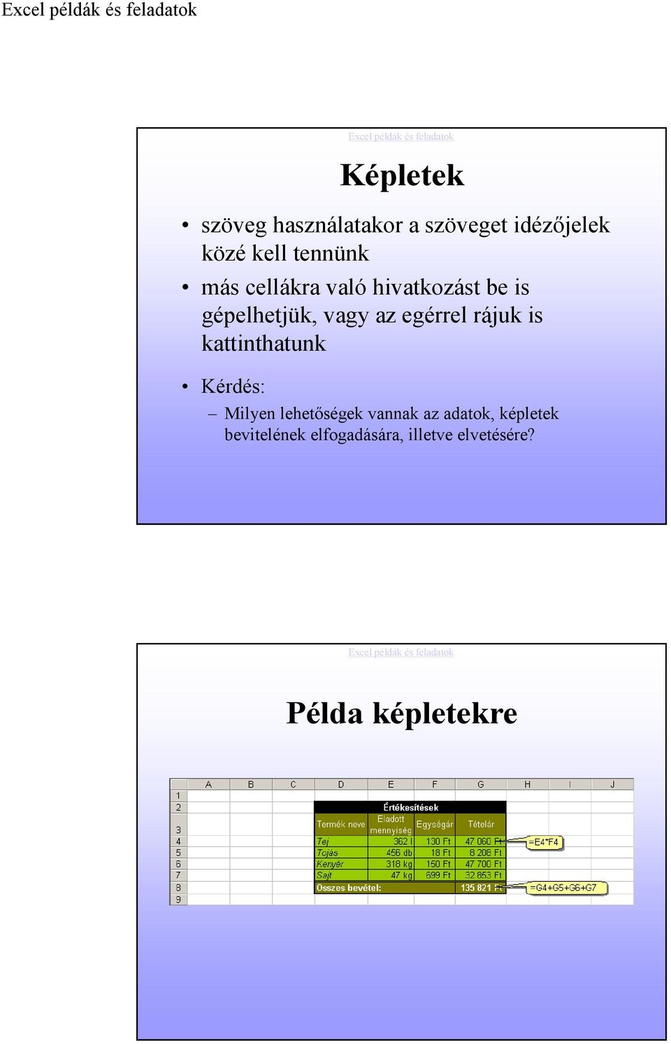 egérrel rájuk is kattinthatunk Kérdés: Milyen lehetıségek vannak az