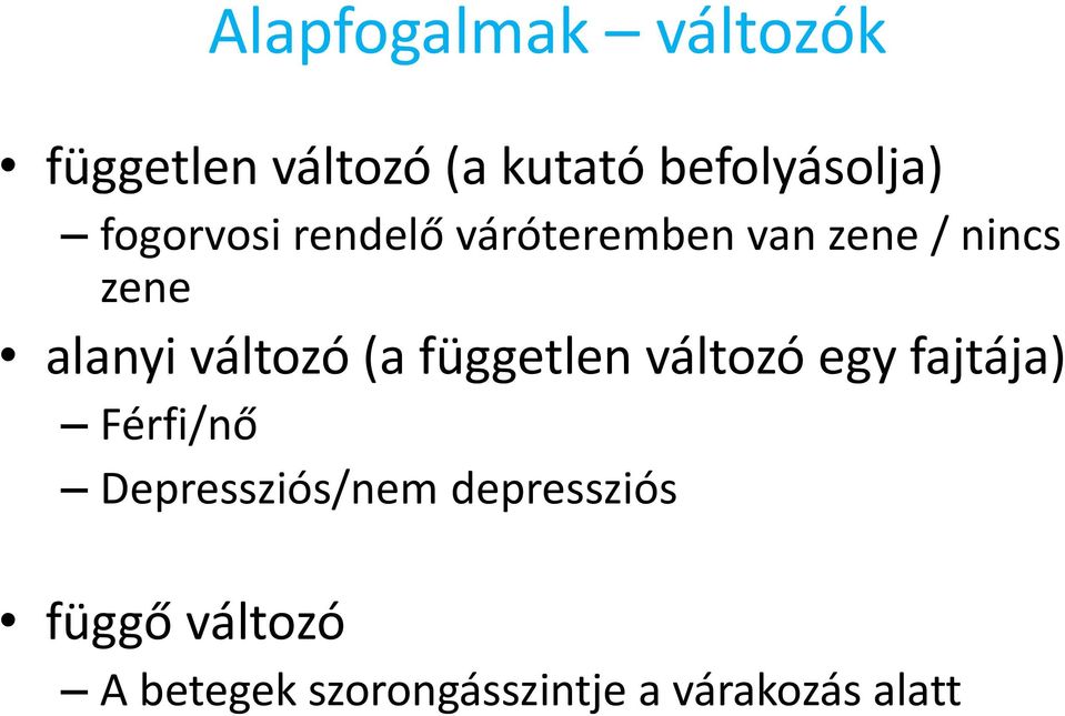 változó (a független változó egy fajtája) Férfi/nő