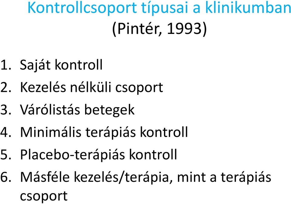 Kezelés nélküli csoport 3. Várólistás betegek 4.