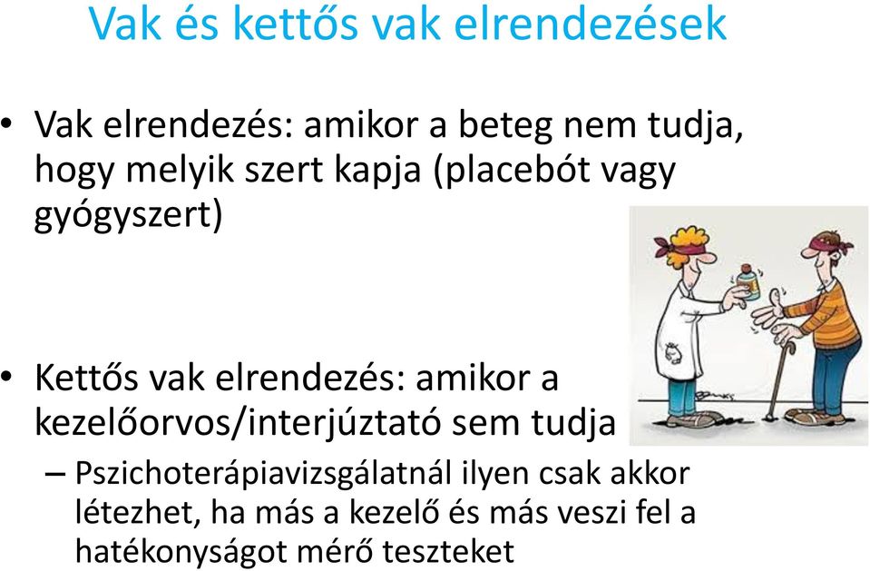 amikor a kezelőorvos/interjúztató sem tudja Pszichoterápiavizsgálatnál ilyen