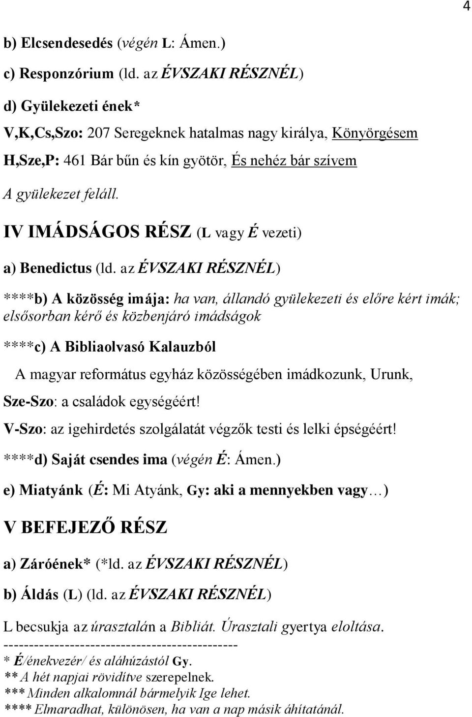 IV IMÁDSÁGOS RÉSZ (L vagy É vezeti) a) Benedictus (ld.