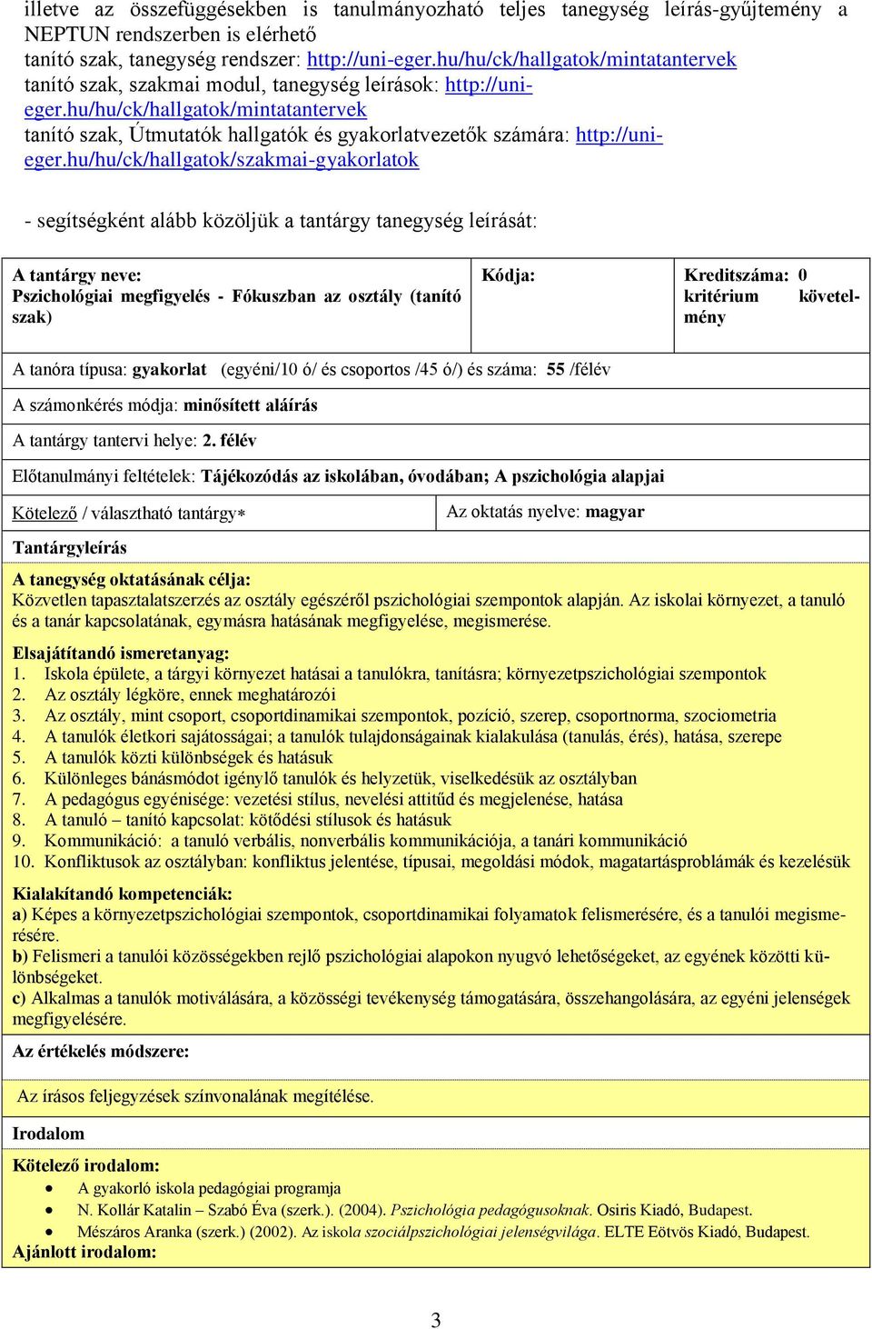 hu/hu/ck/hallgatok/mintatantervek tanító szak, szakmai modul, tanegység leírások: http://unieger.