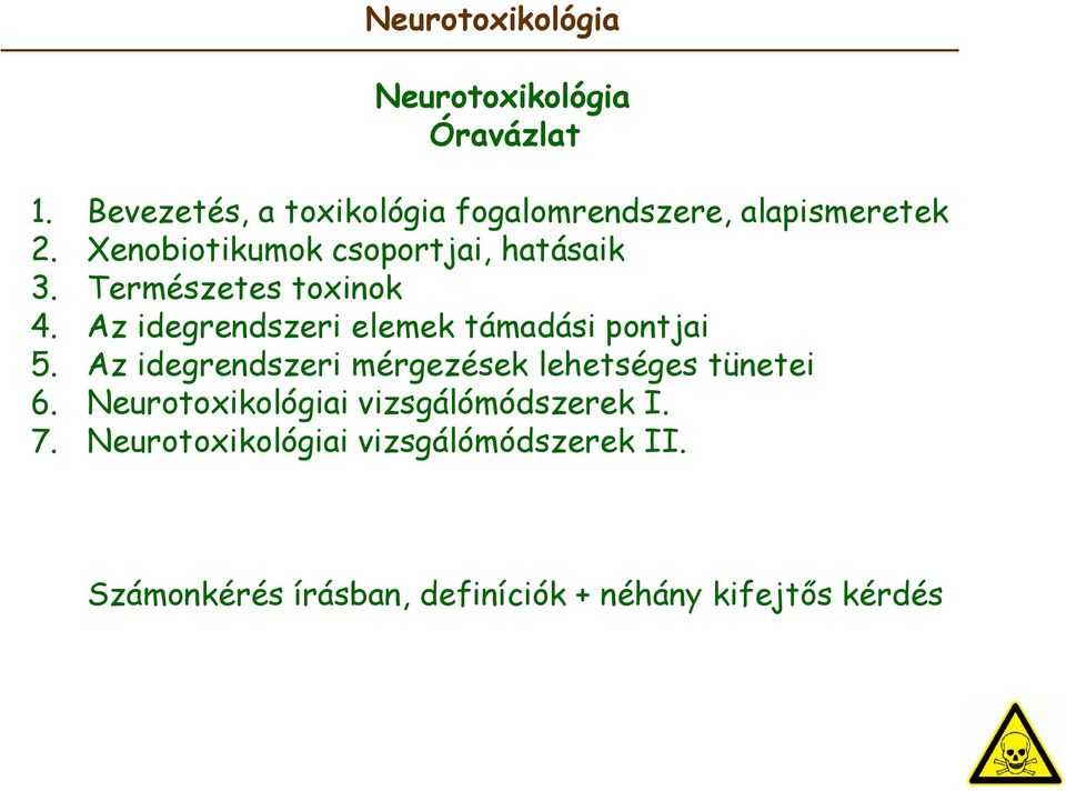 Természetes toxinok 4. Az idegrendszeri elemek támadási pontjai 5.