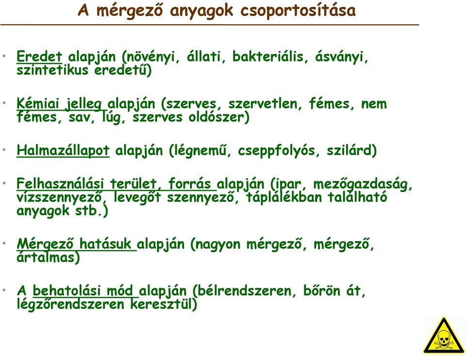 Felhasználási terület, forrás alapján (ipar, mezőgazdaság, vízszennyező, levegőt szennyező, táplálékban található anyagok stb.